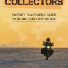 The Moment Collectors - Twenty Travellers' Tales From Around The World - By Sam Manicom and Friends